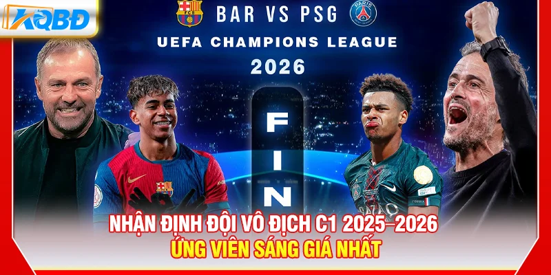 Nhận Định Đội Vô Địch C1 2025-2026 – Ứng Viên TOP