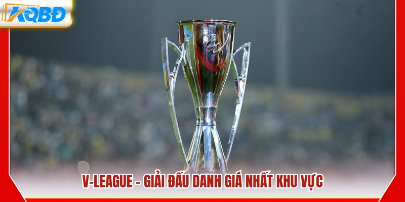 V-League – Giải đấu hàng đầu của bóng đá Việt Nam