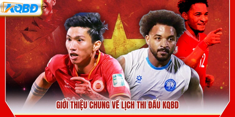 Khái quát về lịch thi đấu bóng đá tại KQBD